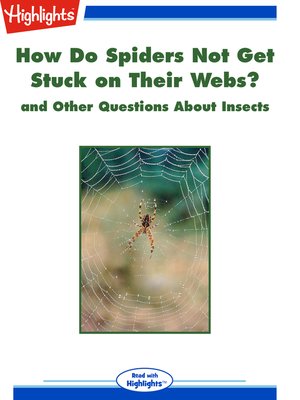 cover image of How Do Spiders Not Get Stuck on Their Webs? and Other Questions About Insects